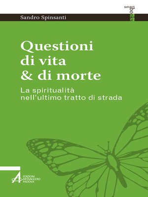 cover image of Questioni di vita & di morte. La spiritualità nell'ultimo tratto di strada
